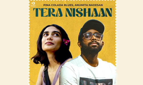 Pina Colada Blues and Anumita Nadesan come together to create a musical masterpiece ‘Tera Nishaan’, food for your soul